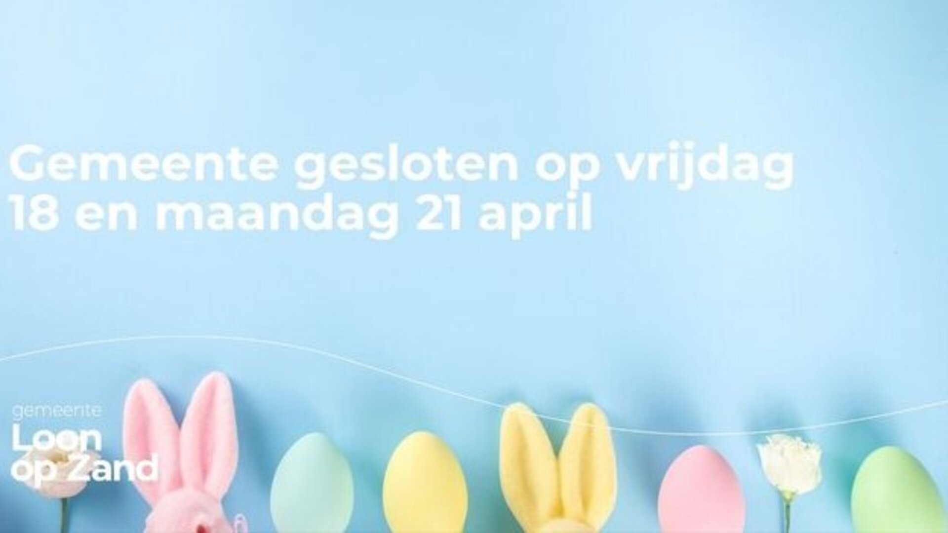 Gemeente Loon op Zand op Goede vrijdag en Paasmaandag gesloten